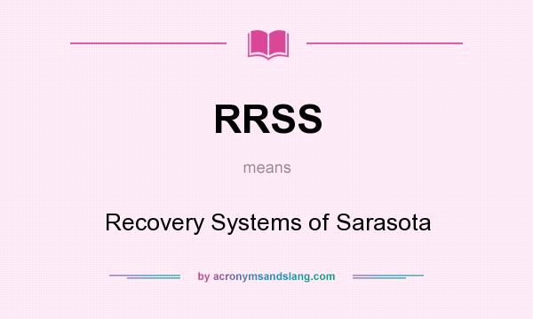 What does RRSS mean? It stands for Recovery Systems of Sarasota