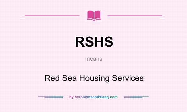 What does RSHS mean? It stands for Red Sea Housing Services