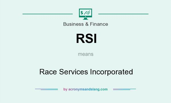 What does RSI mean? It stands for Race Services Incorporated