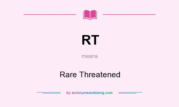 What does RT mean? It stands for Rare Threatened