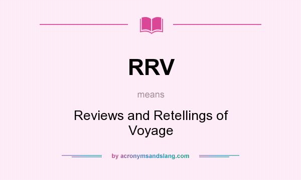 What does RRV mean? It stands for Reviews and Retellings of Voyage