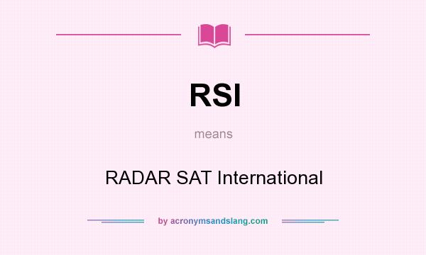 What does RSI mean? It stands for RADAR SAT International