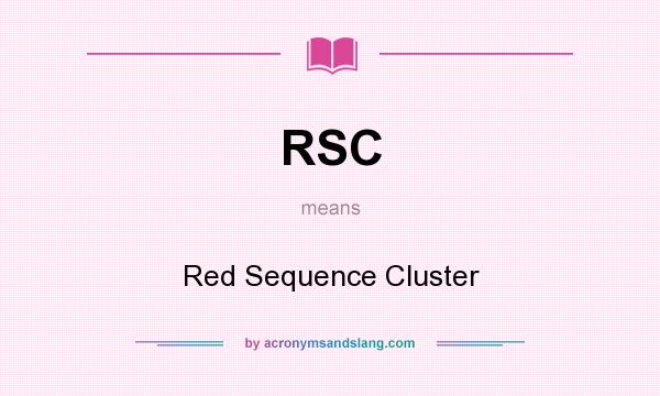 What does RSC mean? It stands for Red Sequence Cluster