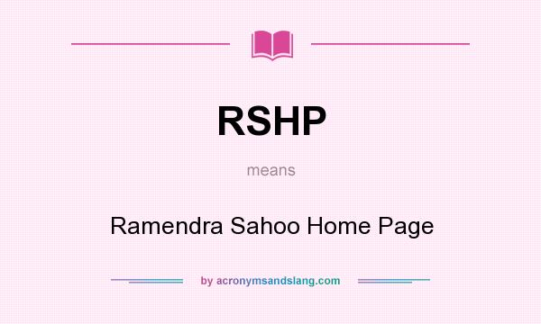 What does RSHP mean? It stands for Ramendra Sahoo Home Page