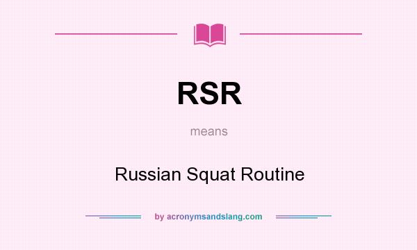 What does RSR mean? It stands for Russian Squat Routine