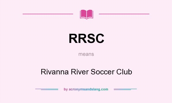 What does RRSC mean? It stands for Rivanna River Soccer Club