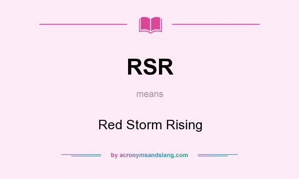 What does RSR mean? It stands for Red Storm Rising