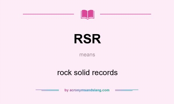What does RSR mean? It stands for rock solid records
