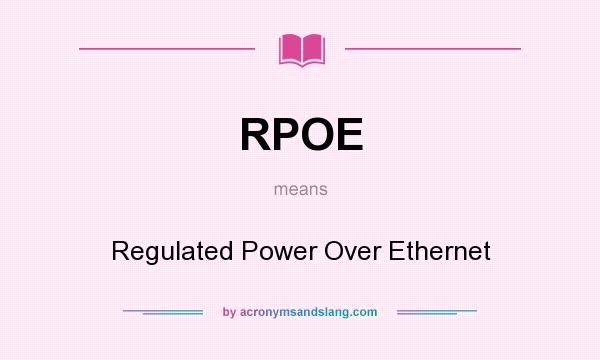 What does RPOE mean? It stands for Regulated Power Over Ethernet
