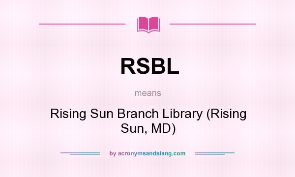 What does RSBL mean? It stands for Rising Sun Branch Library (Rising Sun, MD)