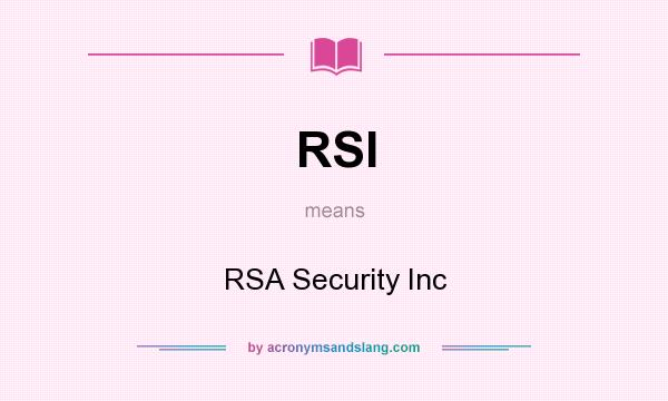 What does RSI mean? It stands for RSA Security Inc