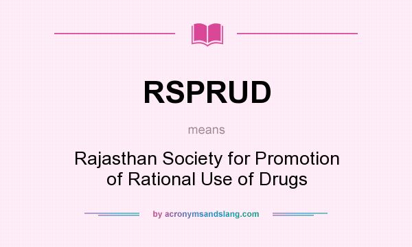 What does RSPRUD mean? It stands for Rajasthan Society for Promotion of Rational Use of Drugs
