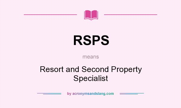 What does RSPS mean? It stands for Resort and Second Property Specialist