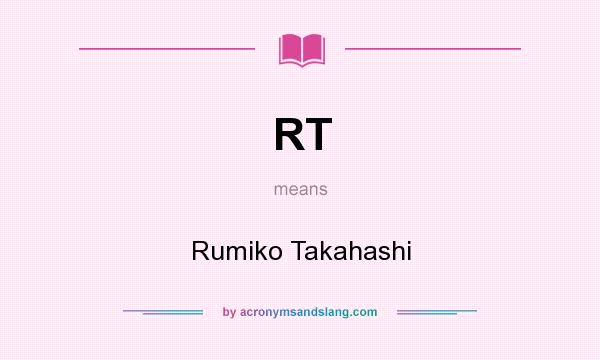 What does RT mean? It stands for Rumiko Takahashi