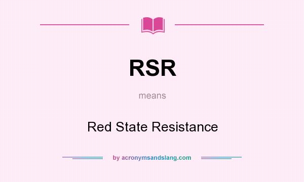 What does RSR mean? It stands for Red State Resistance