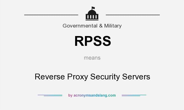 What does RPSS mean? It stands for Reverse Proxy Security Servers