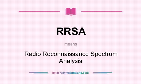 What does RRSA mean? It stands for Radio Reconnaissance Spectrum Analysis