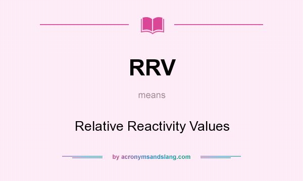 What does RRV mean? It stands for Relative Reactivity Values