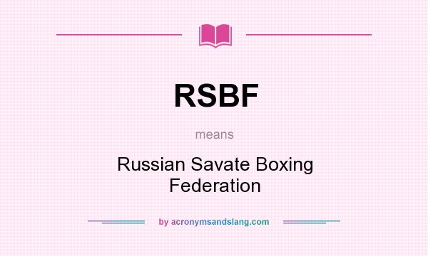 What does RSBF mean? It stands for Russian Savate Boxing Federation