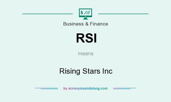 What does RSI mean? It stands for Rising Stars Inc