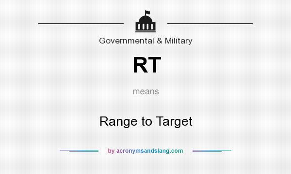 What does RT mean? It stands for Range to Target