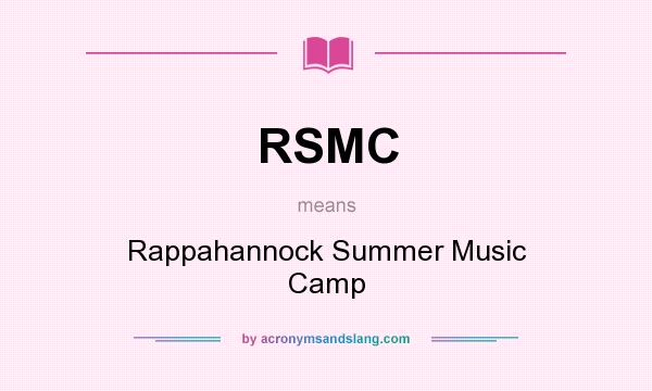 What does RSMC mean? It stands for Rappahannock Summer Music Camp