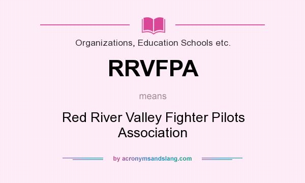 What does RRVFPA mean? It stands for Red River Valley Fighter Pilots Association