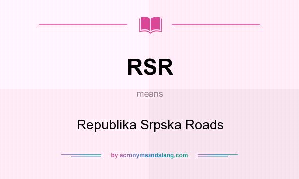 What does RSR mean? It stands for Republika Srpska Roads
