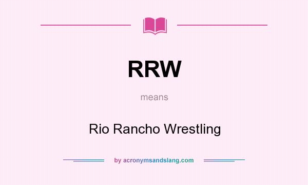 What does RRW mean? It stands for Rio Rancho Wrestling