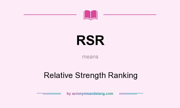 What does RSR mean? It stands for Relative Strength Ranking
