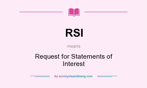 What does RSI mean? It stands for Request for Statements of Interest