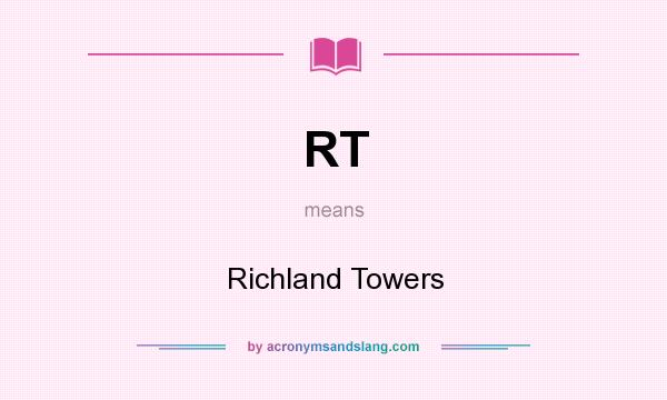 What does RT mean? It stands for Richland Towers