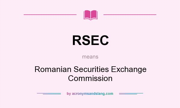 What does RSEC mean? It stands for Romanian Securities Exchange Commission