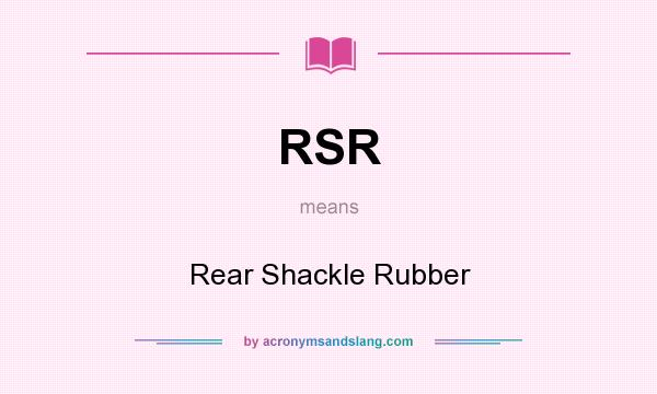 What does RSR mean? It stands for Rear Shackle Rubber
