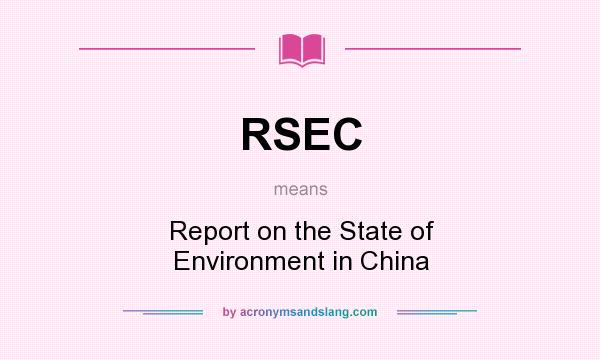 What does RSEC mean? It stands for Report on the State of Environment in China
