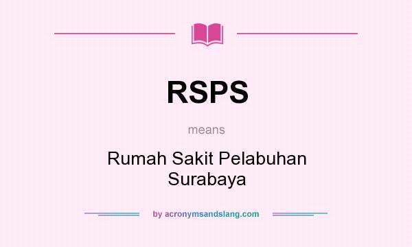 What does RSPS mean? It stands for Rumah Sakit Pelabuhan Surabaya