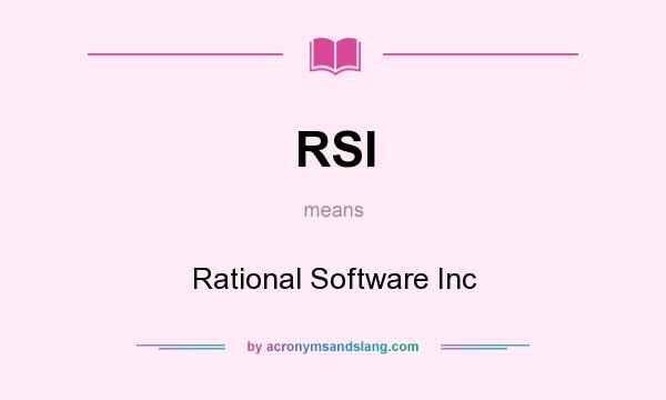 What does RSI mean? It stands for Rational Software Inc