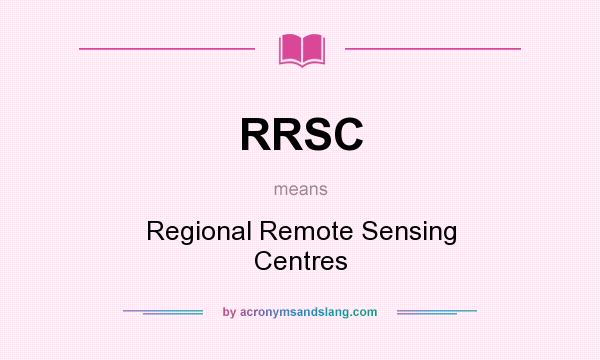 What does RRSC mean? It stands for Regional Remote Sensing Centres