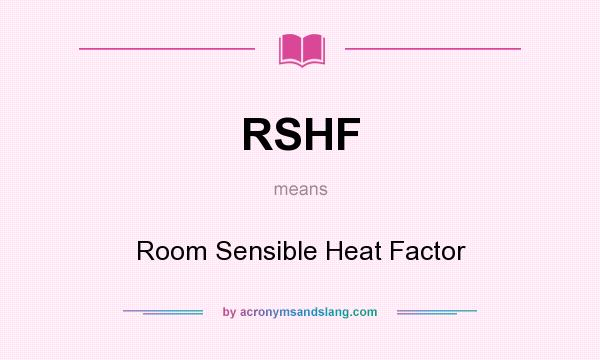 What does RSHF mean? It stands for Room Sensible Heat Factor