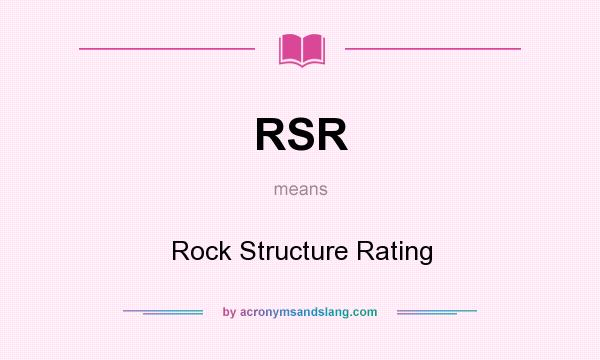 What does RSR mean? It stands for Rock Structure Rating