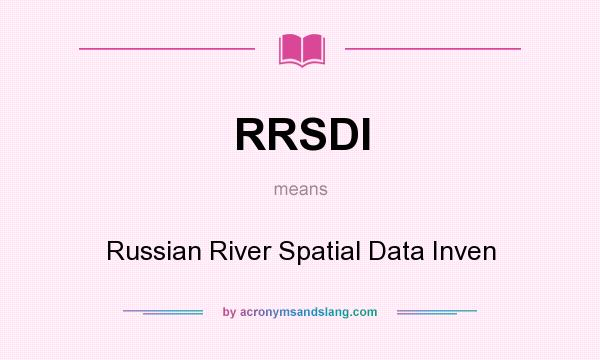What does RRSDI mean? It stands for Russian River Spatial Data Inven