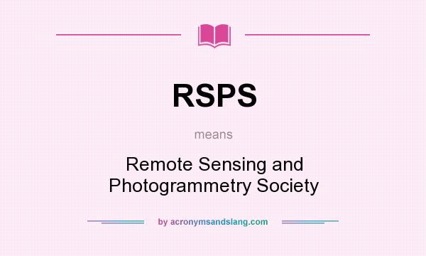 What does RSPS mean? It stands for Remote Sensing and Photogrammetry Society