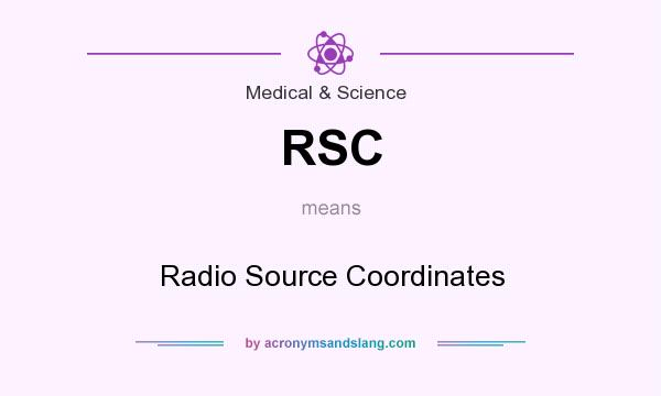 What does RSC mean? It stands for Radio Source Coordinates