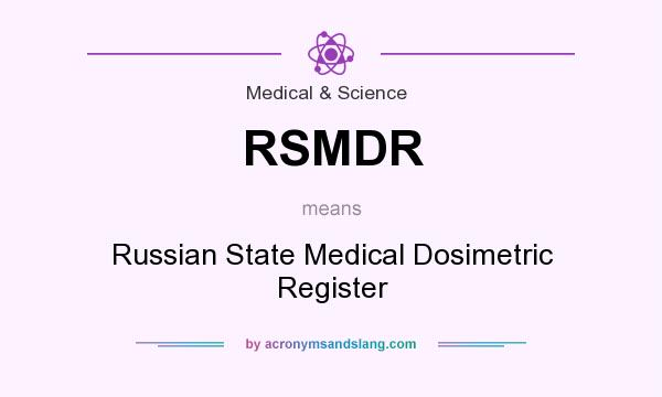 What does RSMDR mean? It stands for Russian State Medical Dosimetric Register