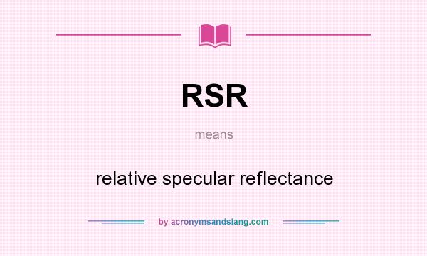 What does RSR mean? It stands for relative specular reflectance