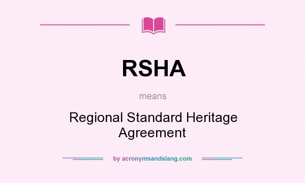 What does RSHA mean? It stands for Regional Standard Heritage Agreement