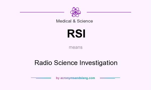What does RSI mean? It stands for Radio Science Investigation
