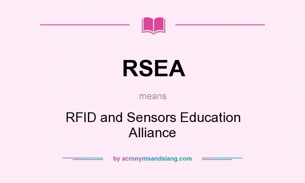What does RSEA mean? It stands for RFID and Sensors Education Alliance