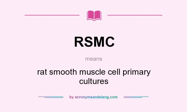 What does RSMC mean? It stands for rat smooth muscle cell primary cultures