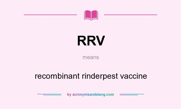 What does RRV mean? It stands for recombinant rinderpest vaccine